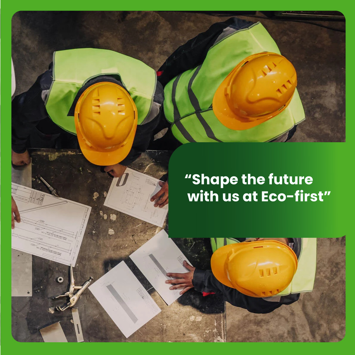 Eco-First careers poster showing workers in safety vests and helmets reviewing plans with the text ‘Shape the future with us at Eco-first’.